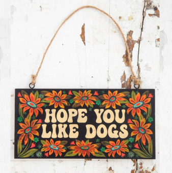 Noi Holzschild "Hope you like dogs" 